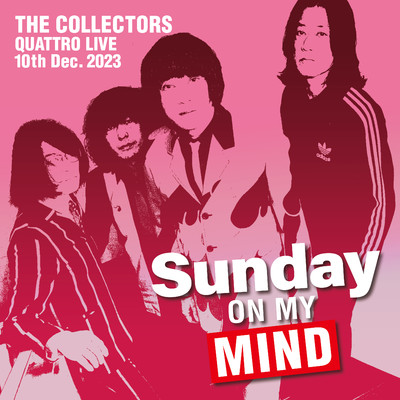 THE COLLECTORS QUATTRO MONTHLY LIVE 2023 ”日曜日が待ち遠しい！SUNDAY ON MY MIND” 2023.12.10/THE COLLECTORS