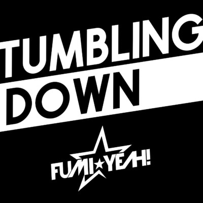 Tumbling Down/FUMI★YEAH！