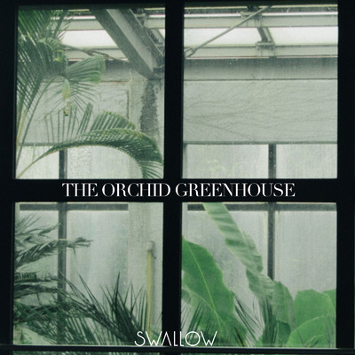 THE ORCHID GREENHOUSE/SWALLOW