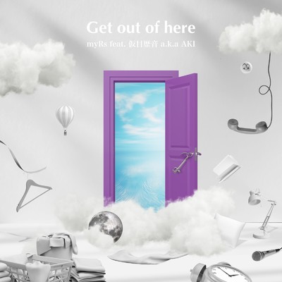 Get out of here (feat. 仮目歴音 a.k.a AKI)/myRs