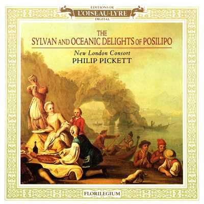 アルバム/The Sylvan & Oceanic Delights of Posilipo/ニュー・ロンドン・コンソート／フィリップ・ピケット