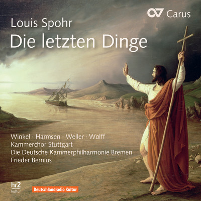 Spohr: Die letzten Dinge - III. Steige herauf/Andreas Weller／コンスタンティン・ヴォルフ／ドイツ・カンマーフィルハーモニー・ブレーメン／フリーダー・ベルニウス