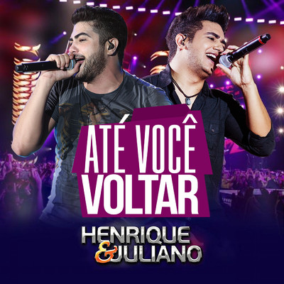 シングル/Ate Voce Voltar (Ao Vivo)/Henrique & Juliano