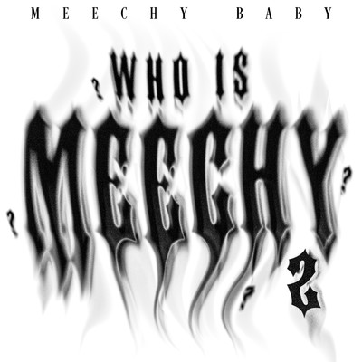 Who Is Meechy 2 (Clean)/Meechy Baby
