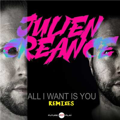All I Want Is You (Remixes)/Julien Creance