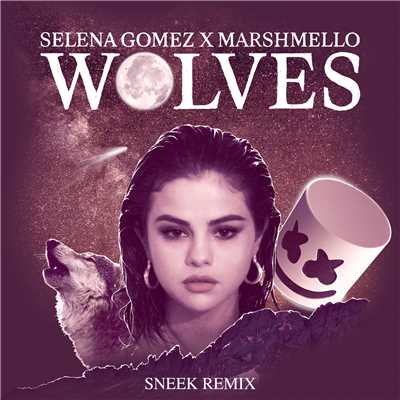 シングル/Wolves (Sneek Remix)/セレーナ・ゴメス／Marshmello