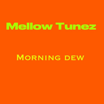 シングル/Morning Dew/Mellow Tunez