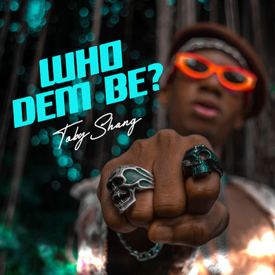 Who Dem Be/Toby Shang