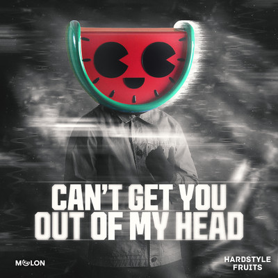 アルバム/Can't Get You out of My Head/MELON & Hardstyle Fruits Music