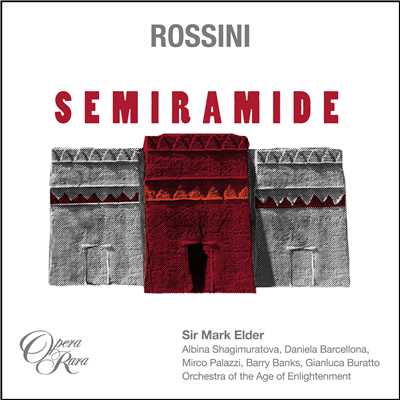 Semiramide, Act 1: ”Ah！ gia il sacro foco e spento” (Semiramide, Idreno, Oroe, Assur, Chorus)/Sir Mark Elder