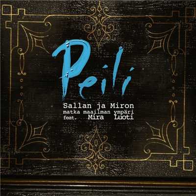 Peili (Single Edit) [feat. Mira Luoti]/Sallan ja Miron matka maailman ympari