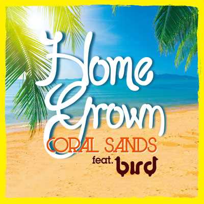 シングル/Coral Sands feat. bird/Home Grown