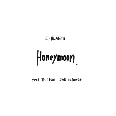 Honey moon/L-BLANTS