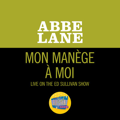 Mon Manege A Moi (Live On The Ed Sullivan Show, August 12, 1962)/Abbe Lane