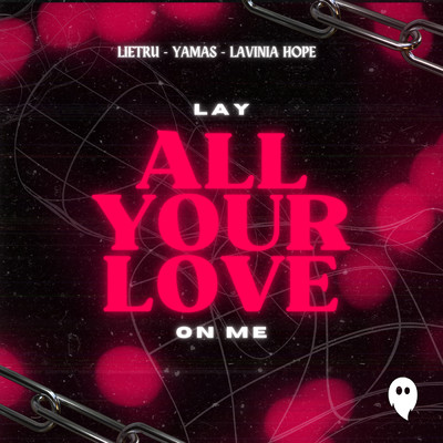 Lay All Your Love On Me/Lietru／YAMAS／Lavinia Hope