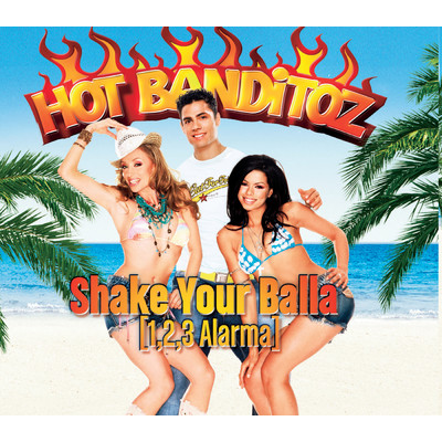 Shake Your Balla (1,2,3 Alarma) (AOL Version)/ホット・バンディトス