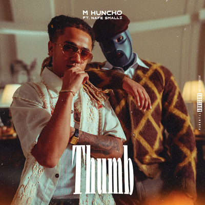 Thumb (Explicit)/M Huncho／Nafe Smallz