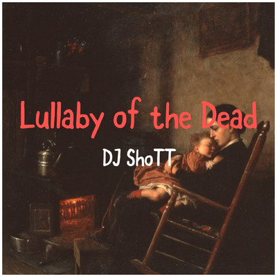 Lullaby of the Dead/DJ ShoTT