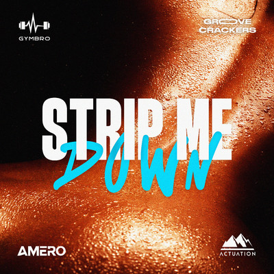 Strip Me Down/GYMBRO, Amero & Groove Crackers