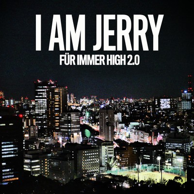 Fur immer high 2.0/I AM JERRY