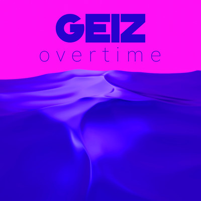 Overtime/GEIZ