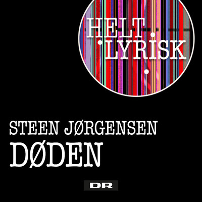 Doden (Fra 'Helt Lyrisk')/Steen Jorgensen