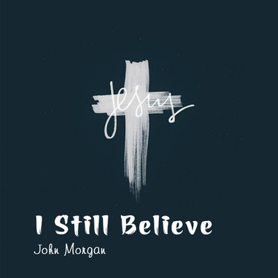 アルバム/I Still Believe/John Morgan