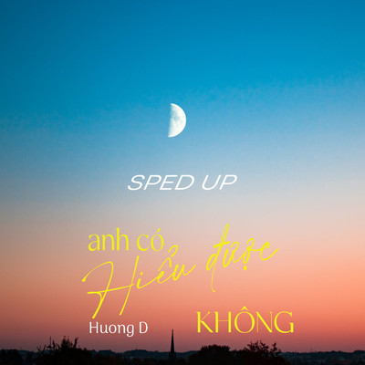 Anh Co Hieu Duoc Khong (Sped Up)/Huong D