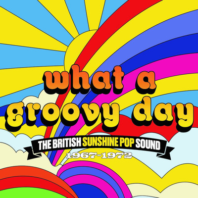 アルバム/What A Groovy Day: The British Sunshine Pop Sound 1967-1972/Various Artists