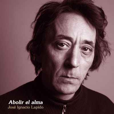 Abolir el alma (Un homenaje a Rafael Berrio)/Jose Ignacio Lapido