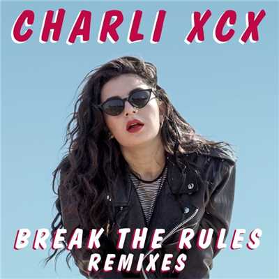 シングル/Break the Rules (Broods Remix)/Charli xcx