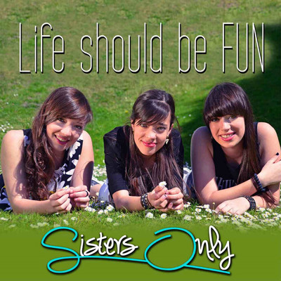 シングル/Life Should Be Fun/Sisters Only