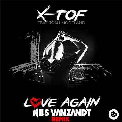 シングル/Love Again (feat. Josh Moreland)[Nils Van Zandt Remix]/X-Tof