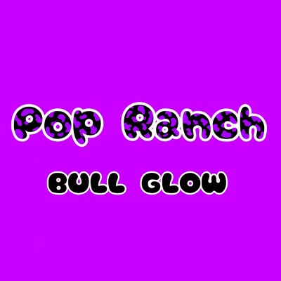 pop ranch/bull glow