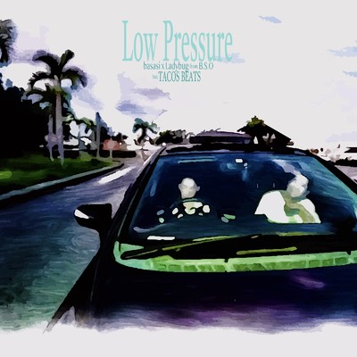 Low Pressure (feat. basasi & Ladybug)/B. S. O