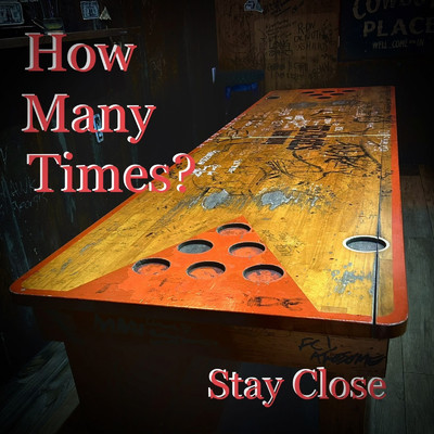 How many times？/STAY CLOSE