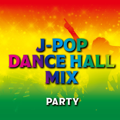 J-POP DANCE HALL MIX -PARTY-/Various Artists