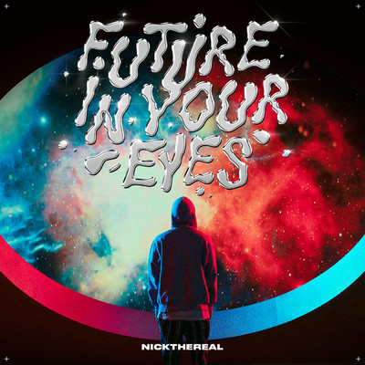 FUTURE IN YOUR EYES/NICKTHEREAL