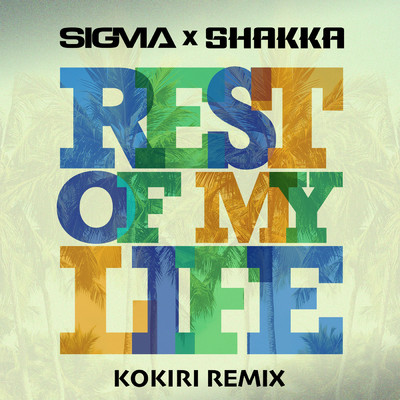 シングル/Rest Of My Life (Kokiri Remix)/シグマ／Shakka