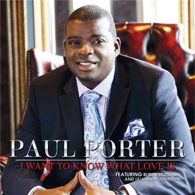 I Wanna Know What Love Is (featuring ルーベン・スタッダード, Le'Andria Johnson)/Paul Porter