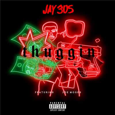 シングル/Thuggin (Explicit) (featuring Joe Moses)/Jay 305