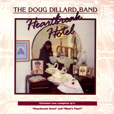 Heartbreak Hotel ／ What's That？/The Doug Dillard Band