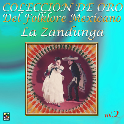 Coleccion De Oro: Del Folklore Mexicano, Vol. 2 - La Zandunga/Marimba Chiapas／Mariachi Mexico De Pepe Villa／Antonio Maciel