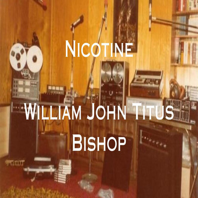 Nicotine/William John Titus Bishop