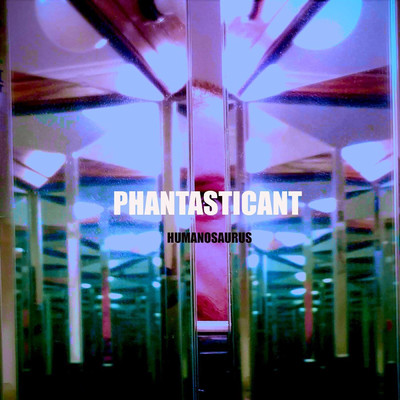 アルバム/Phantasticant/Humanosaurus