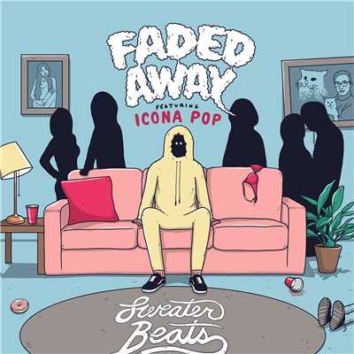 シングル/Faded Away (feat. Icona Pop)/Sweater Beats