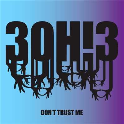 DONTTRUSTME/3OH！3