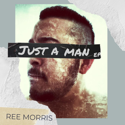 Just A Man EP/Ree Morris