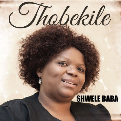 アルバム/Shwele Baba/Thobekile