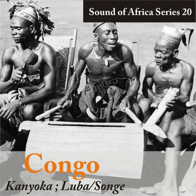 Sound of Africa Series 20: Congo (Kanyoka, Luba／Songe)/Various Artists